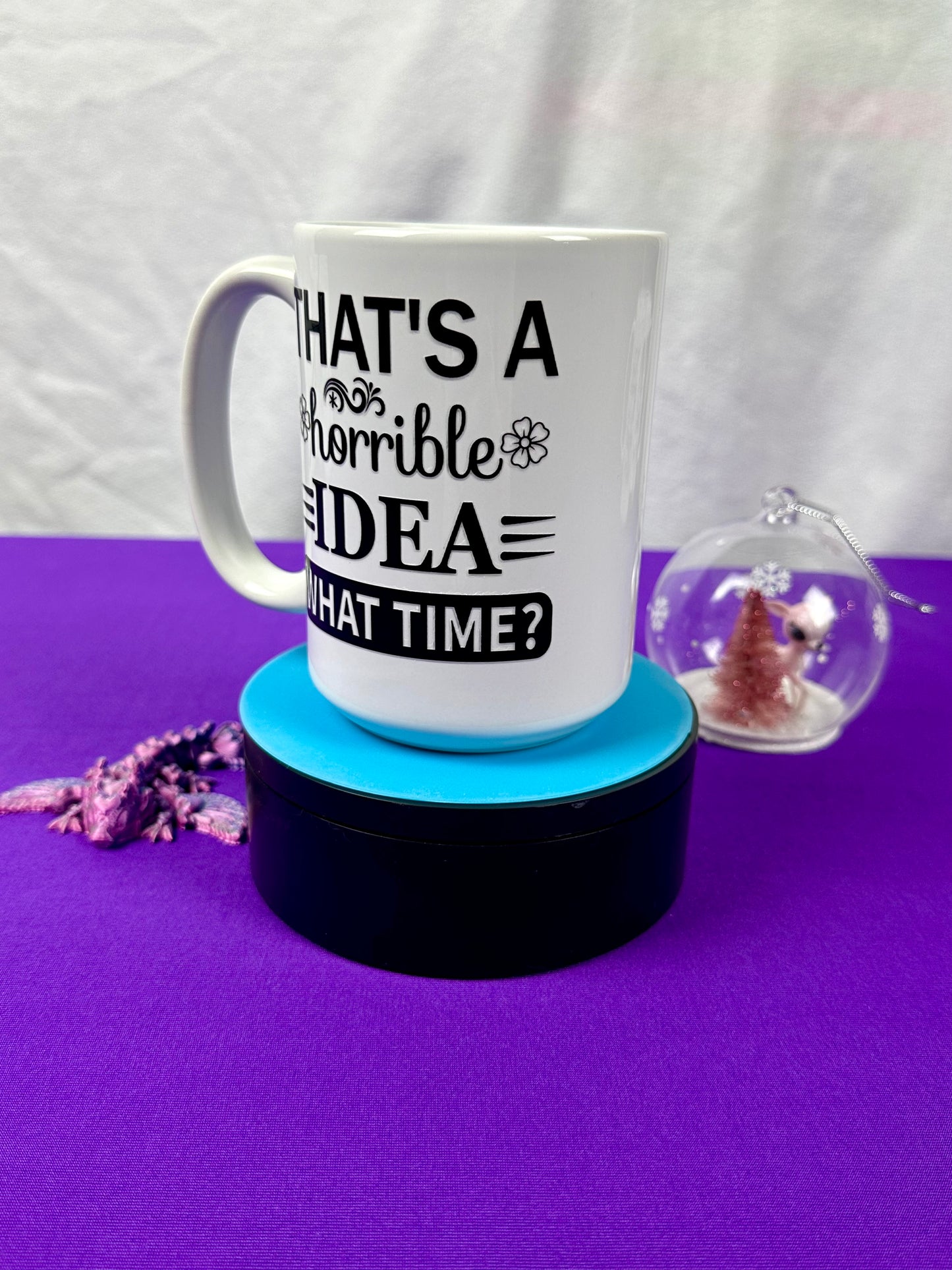 15 oz Ceramic Mug - That's a Terrible Idea