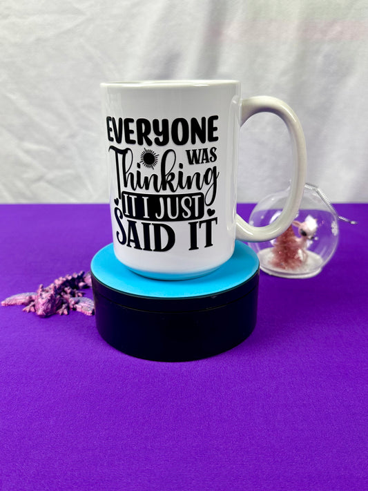 15 oz Ceramic Mug - Everyone Was Thinking It