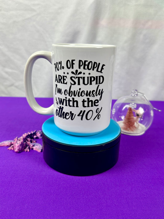 15 oz Ceramic Mug - 70% of People are Stupid