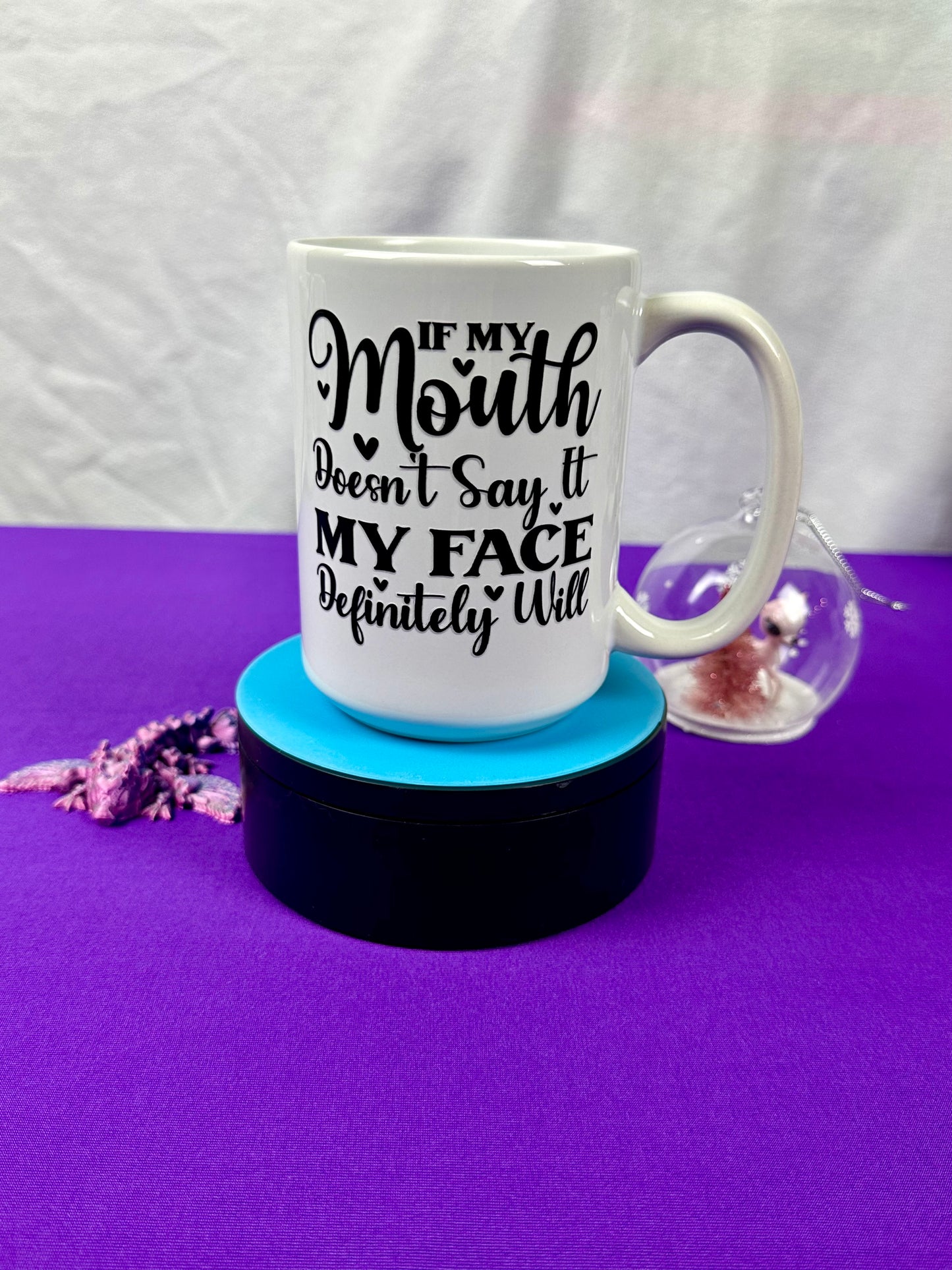 15 oz Ceramic Mug - If My Mouth Doesn't Say It