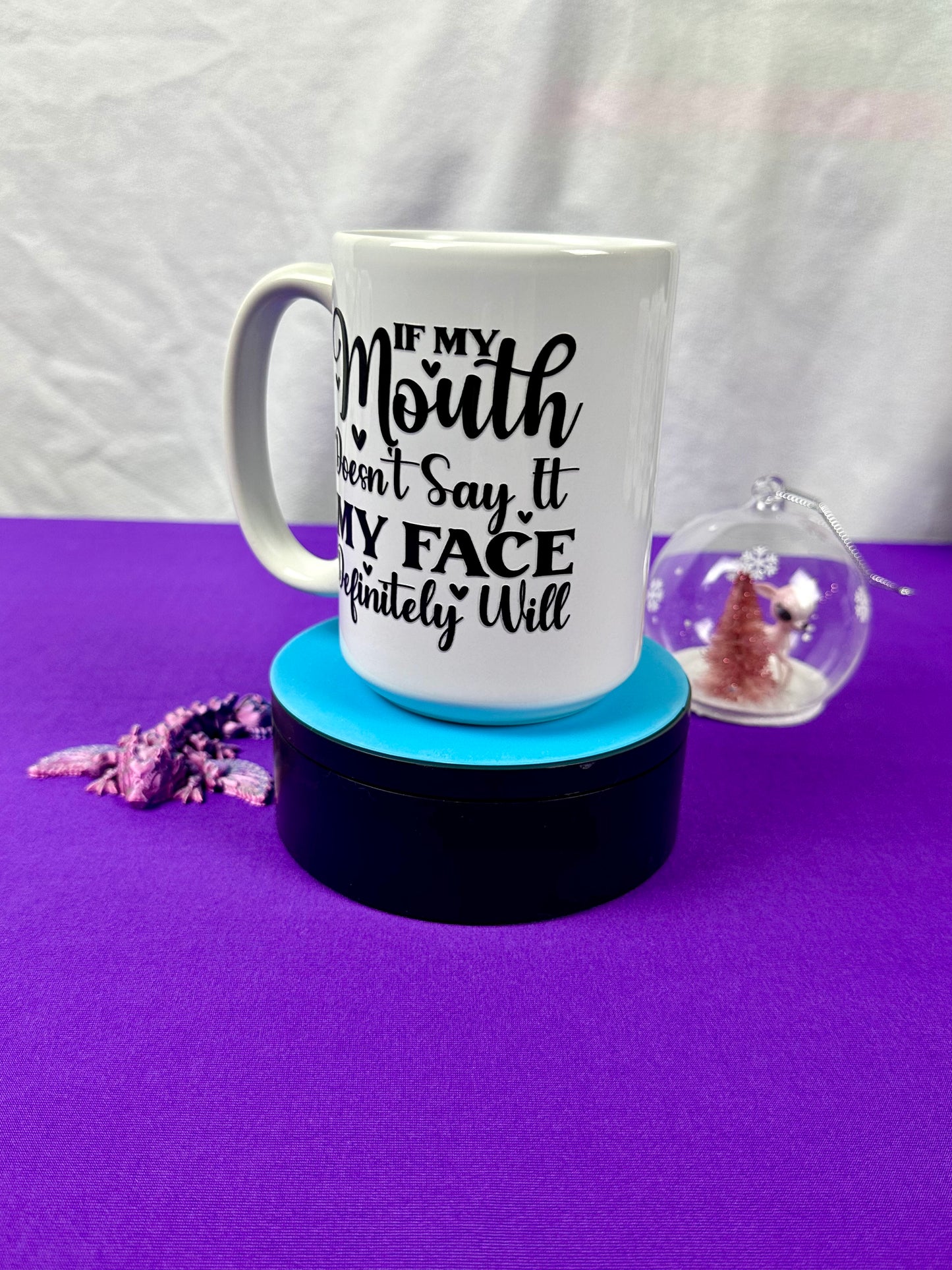 15 oz Ceramic Mug - If My Mouth Doesn't Say It