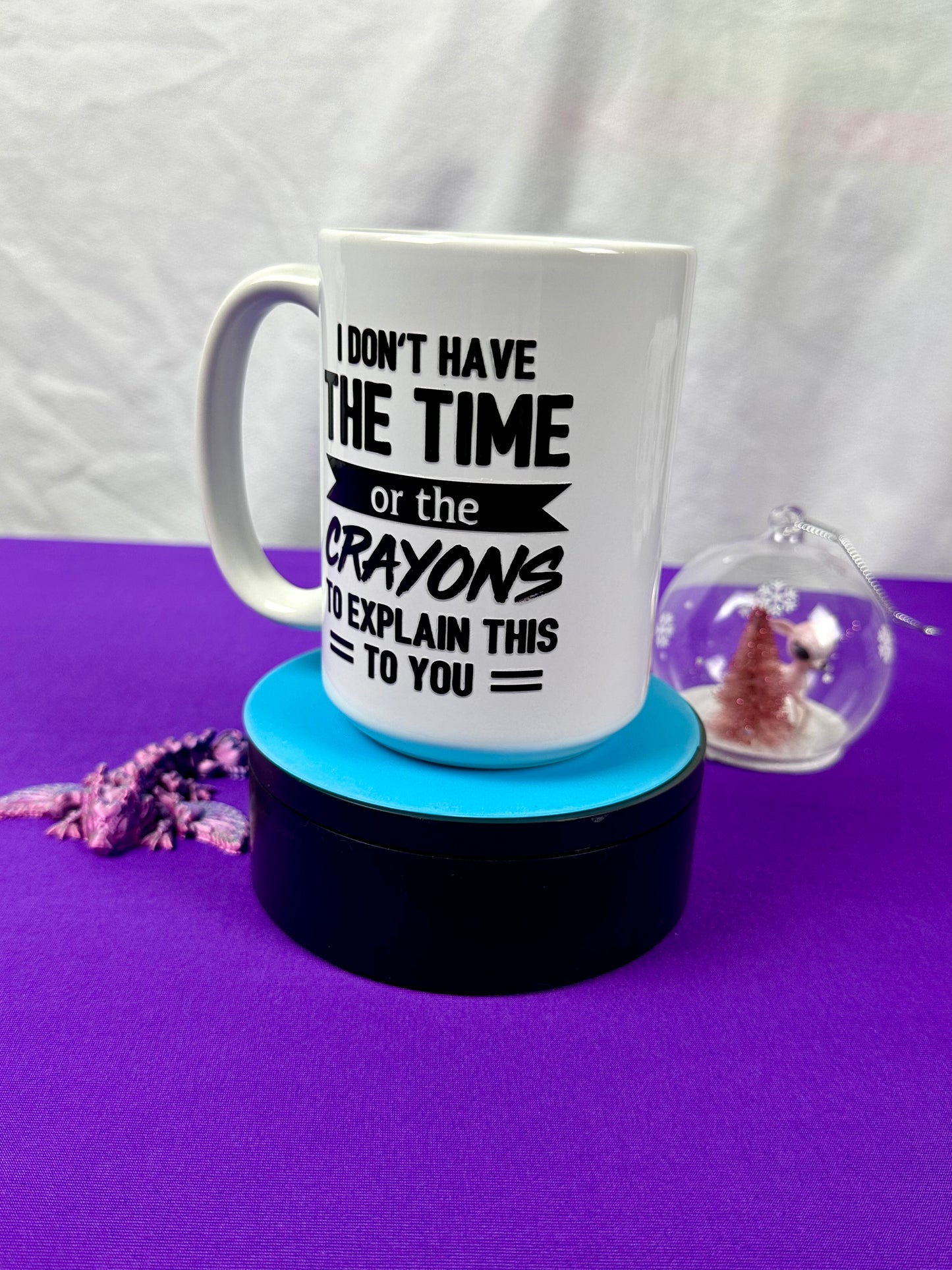 15 oz Ceramic Mug - I Don't Have the Time