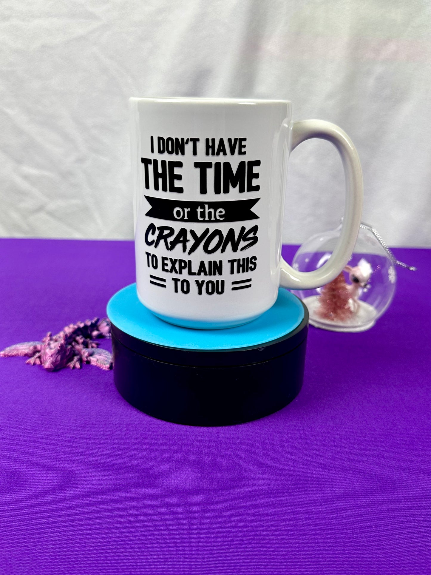 15 oz Ceramic Mug - I Don't Have the Time