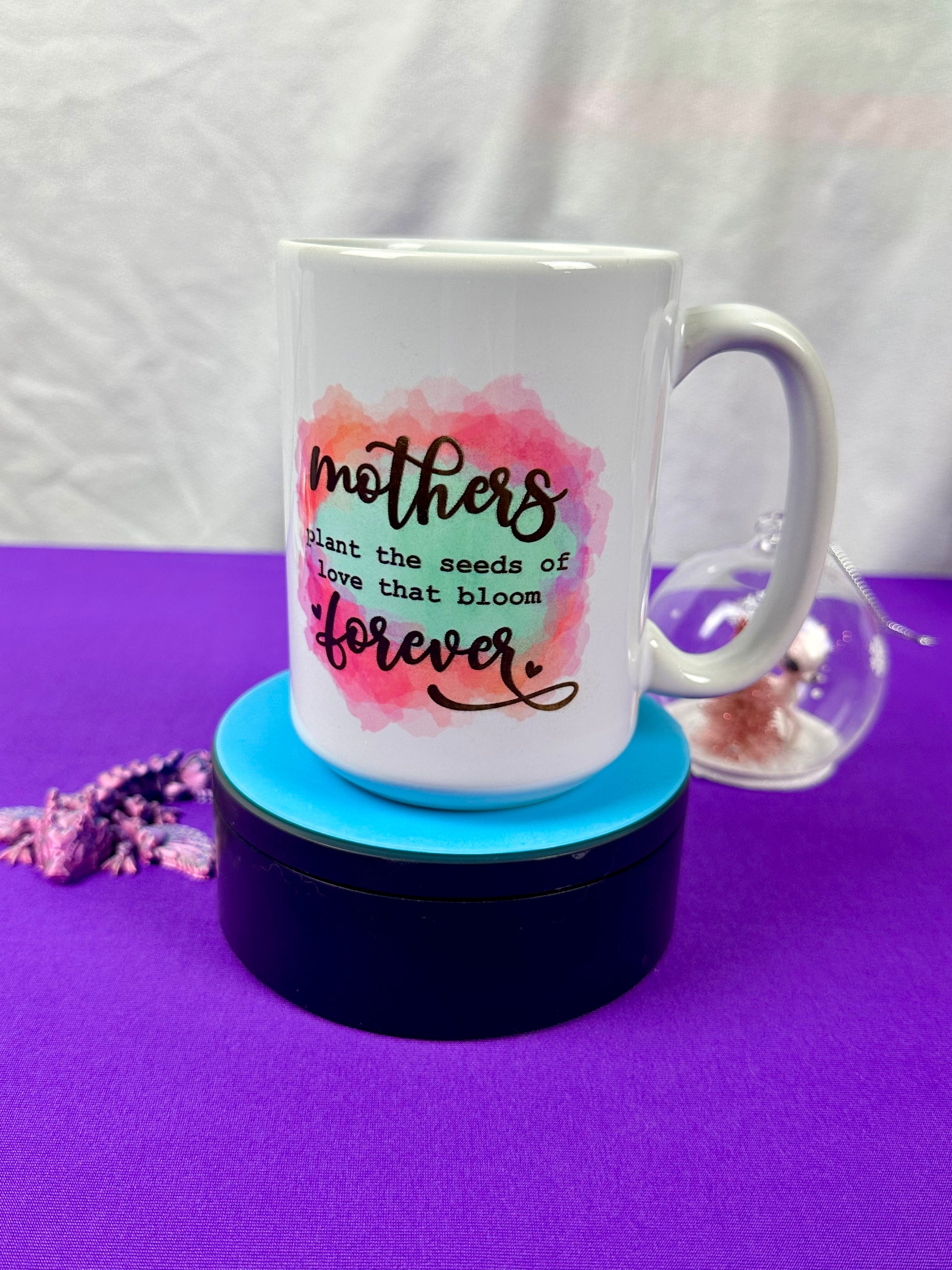 mothers plant the seeds of love that bloom forever 15 oz Ceramic Mug - Mothers Forever |sublimation | caring | heart | Coffee | Tea