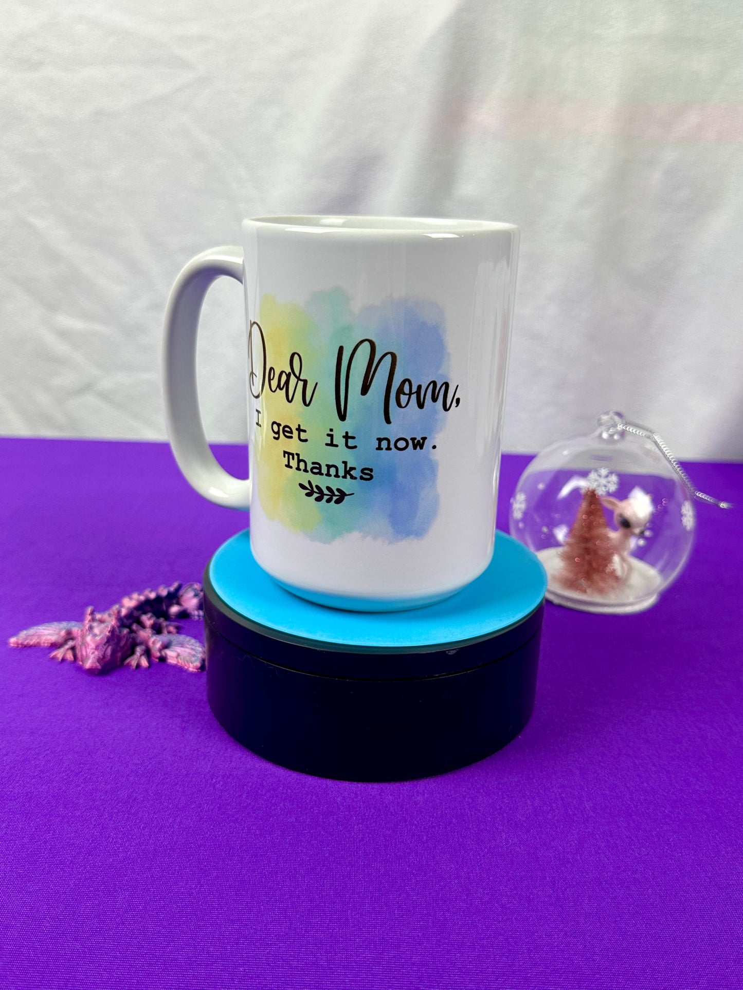 15 oz Ceramic Mug - Dear Mom I Get it